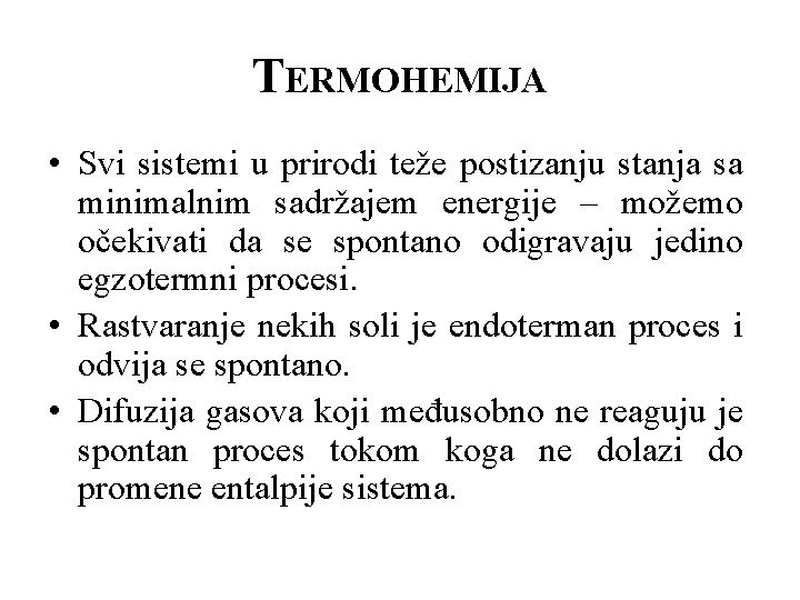 TERMOHEMIJA • Svi sistemi u prirodi teže postizanju stanja sa minimalnim sadržajem energije –