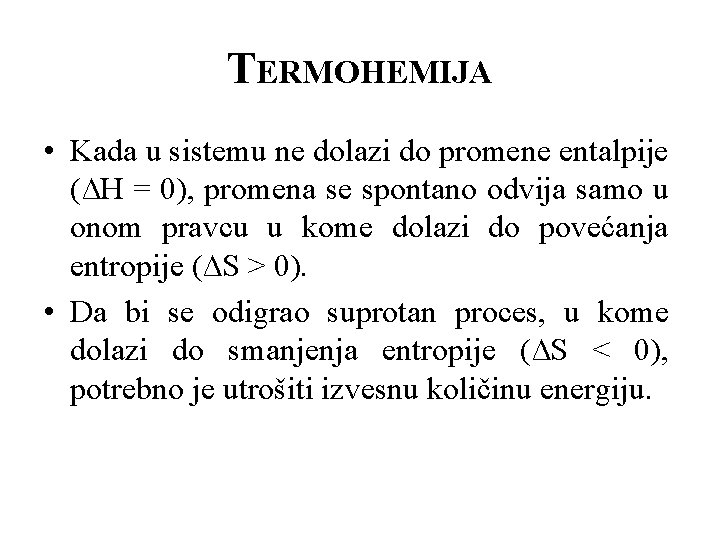 TERMOHEMIJA • Kada u sistemu ne dolazi do promene entalpije (∆H = 0), promena