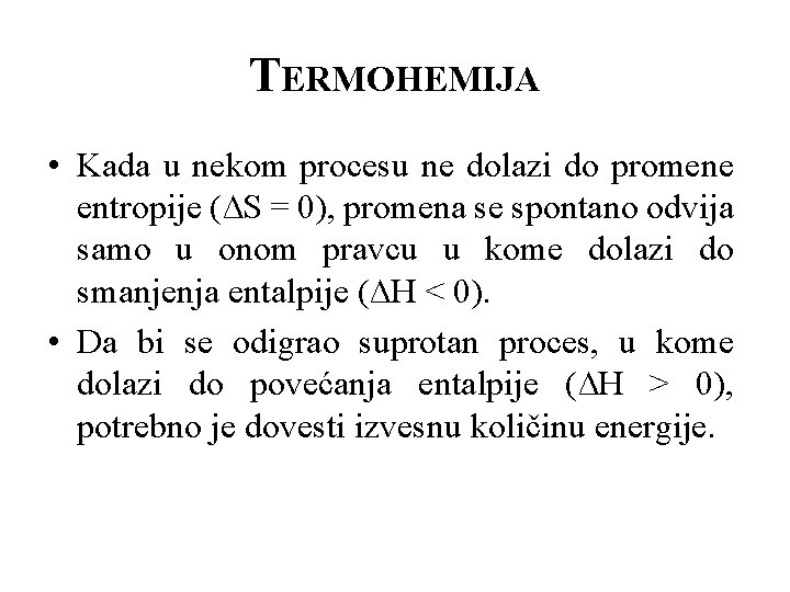 TERMOHEMIJA • Kada u nekom procesu ne dolazi do promene entropije (∆S = 0),