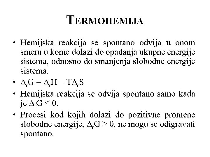 TERMOHEMIJA • Hemijska reakcija se spontano odvija u onom smeru u kome dolazi do