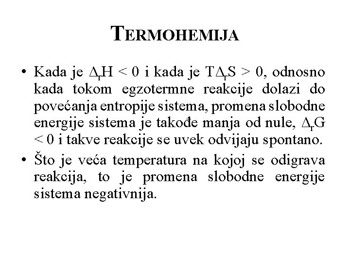 TERMOHEMIJA • Kada je ∆r. H < 0 i kada je T∆r. S >