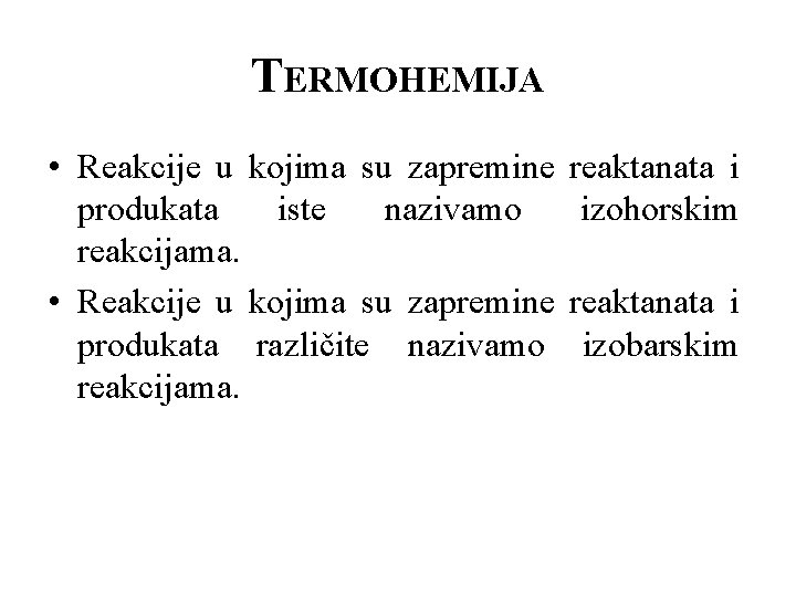 TERMOHEMIJA • Reakcije u kojima su zapremine produkata iste nazivamo reakcijama. • Reakcije u