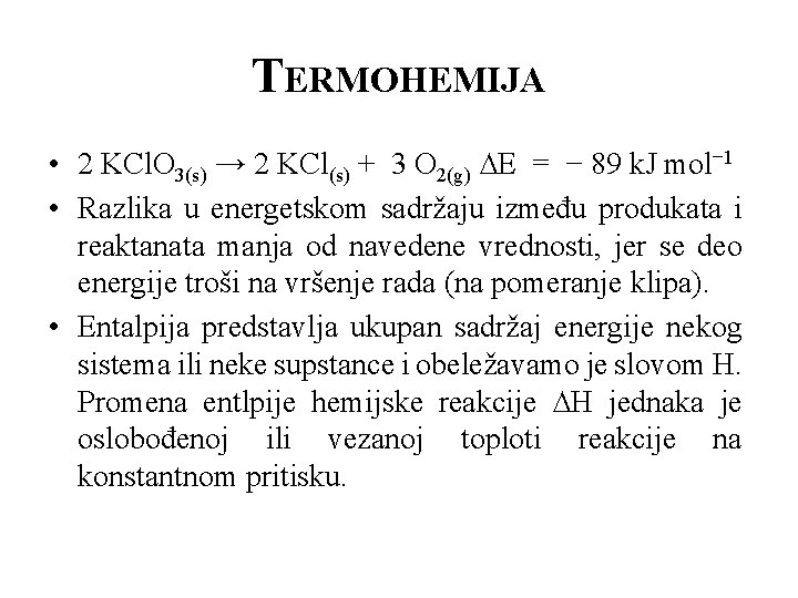 TERMOHEMIJA • 2 KCl. O 3(s) → 2 KCl(s) + 3 O 2(g) ∆E