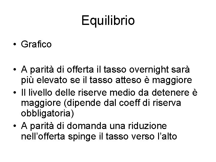 Equilibrio • Grafico • A parità di offerta il tasso overnight sarà più elevato