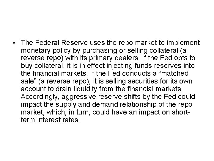  • The Federal Reserve uses the repo market to implement monetary policy by
