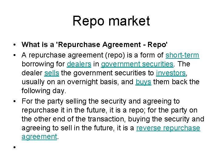 Repo market • What is a 'Repurchase Agreement - Repo' • A repurchase agreement