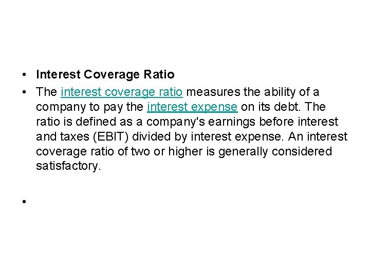  • Interest Coverage Ratio • The interest coverage ratio measures the ability of
