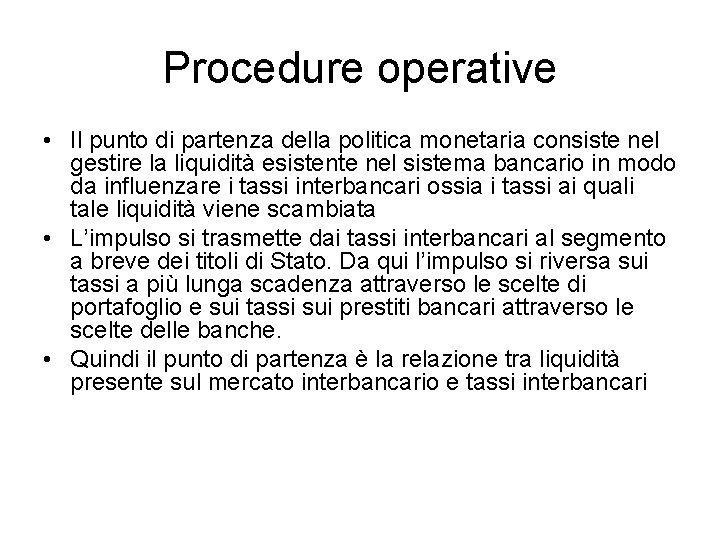 Procedure operative • Il punto di partenza della politica monetaria consiste nel gestire la