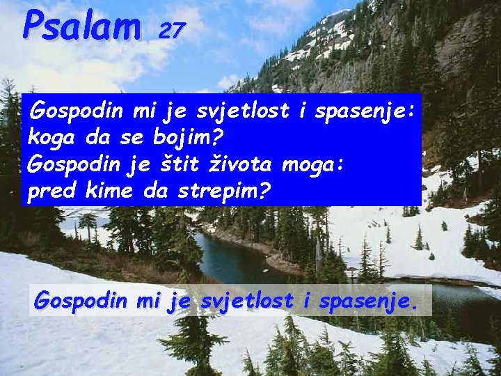 Psalam 27 Gospodin mi je svjetlost i spasenje: koga da se bojim? Gospodin je