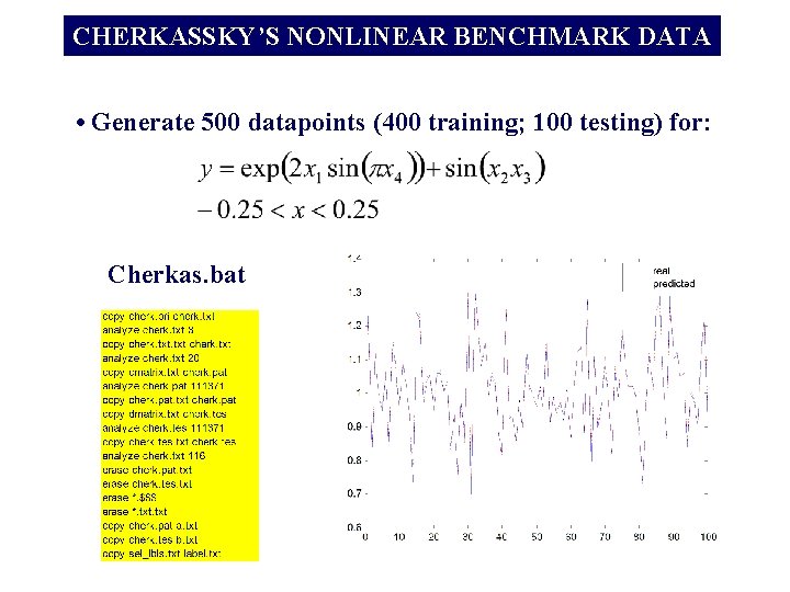 CHERKASSKY’S NONLINEAR BENCHMARK DATA • Generate 500 datapoints (400 training; 100 testing) for: Cherkas.