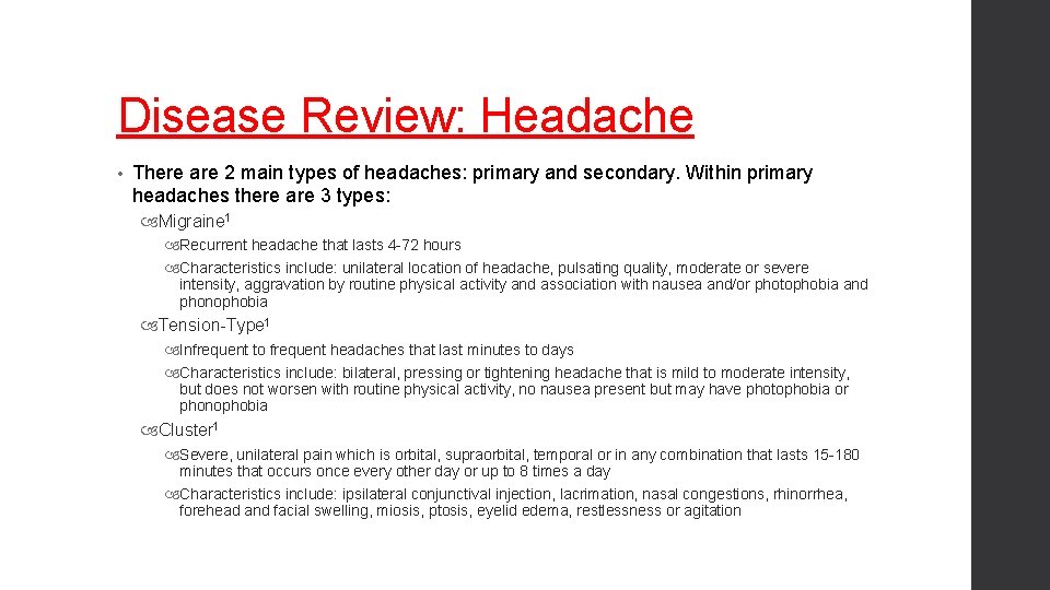 Disease Review: Headache • There are 2 main types of headaches: primary and secondary.