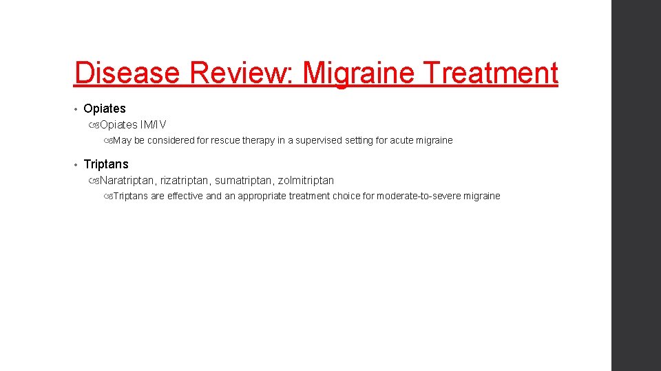 Disease Review: Migraine Treatment • Opiates IM/IV May be considered for rescue therapy in