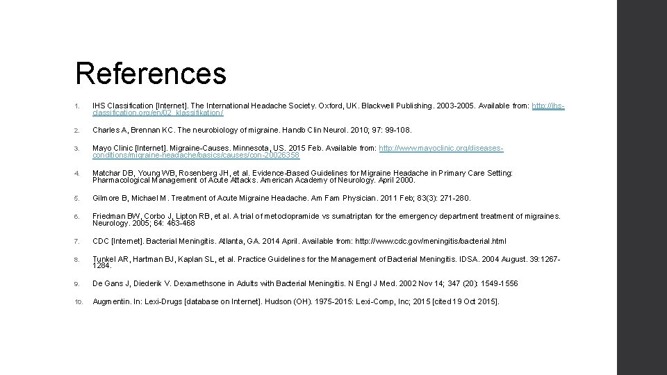References 1. IHS Classification [Internet]. The International Headache Society. Oxford, UK. Blackwell Publishing. 2003