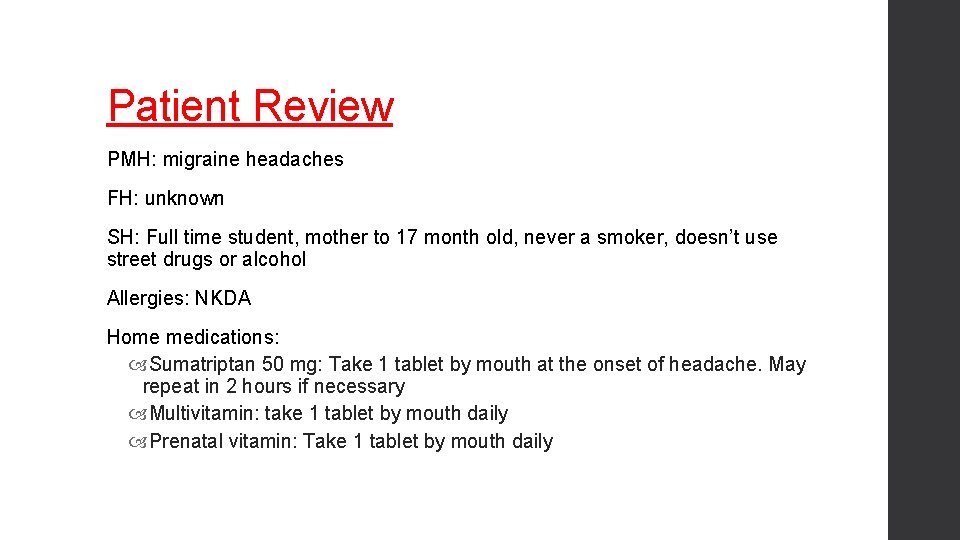 Patient Review PMH: migraine headaches FH: unknown SH: Full time student, mother to 17