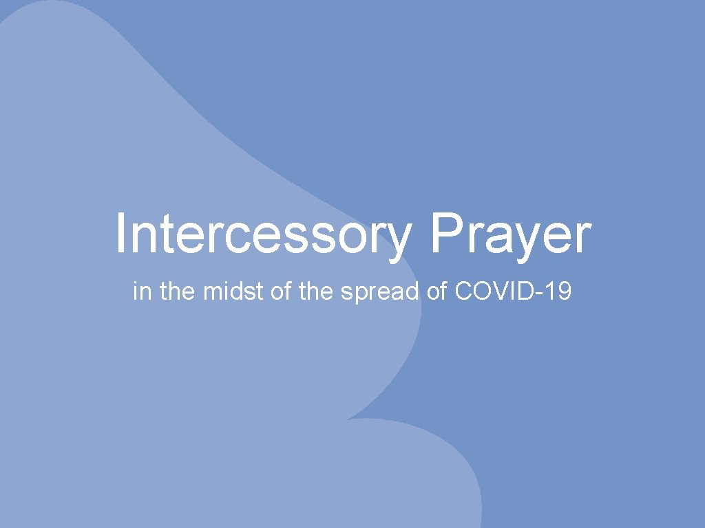Intercessory Prayer in the midst of the spread of COVID-19 