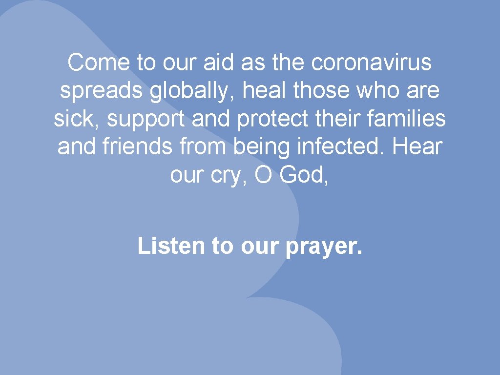 Come to our aid as the coronavirus spreads globally, heal those who are sick,