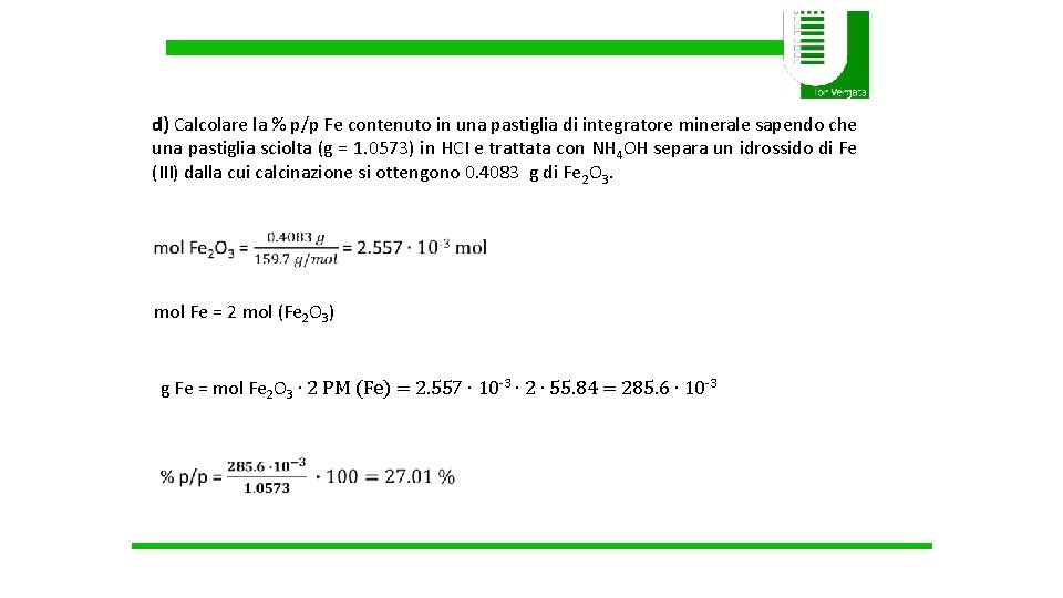 d) Calcolare la % p/p Fe contenuto in una pastiglia di integratore minerale sapendo