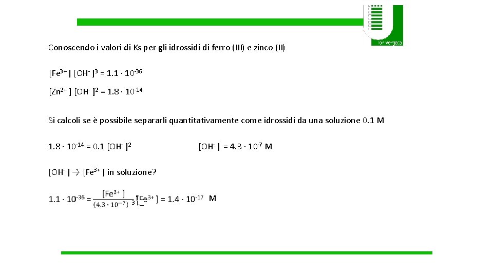 Conoscendo i valori di Ks per gli idrossidi di ferro (III) e zinco (II)