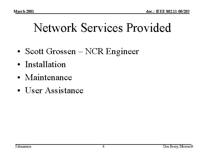 March 2001 doc. : IEEE 802. 11 -00/203 Network Services Provided • • Scott