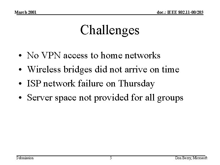 March 2001 doc. : IEEE 802. 11 -00/203 Challenges • • No VPN access