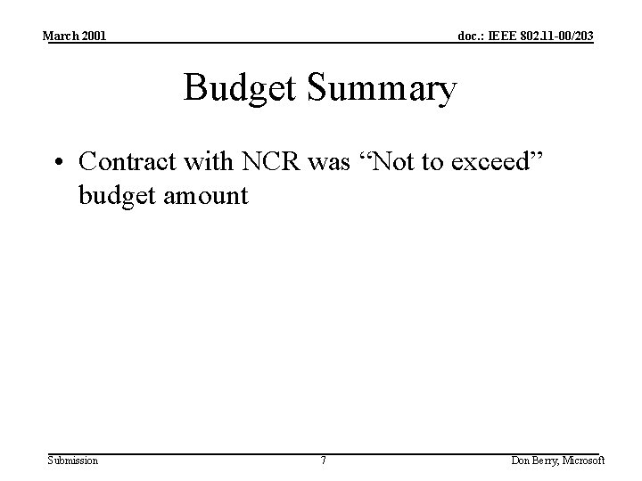 March 2001 doc. : IEEE 802. 11 -00/203 Budget Summary • Contract with NCR