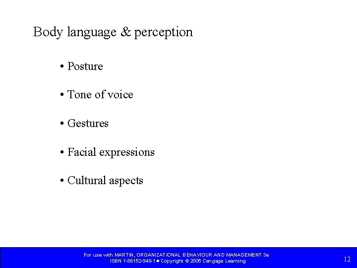 Body language & perception • Posture • Tone of voice • Gestures • Facial