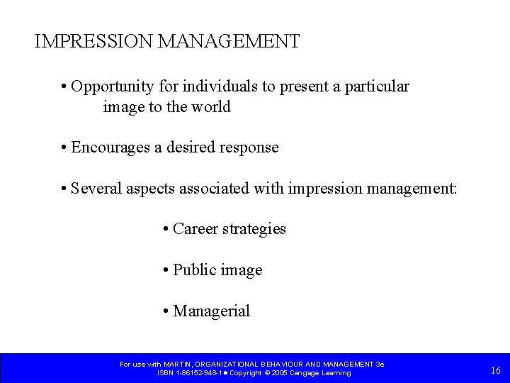 IMPRESSION MANAGEMENT • Opportunity for individuals to present a particular image to the world
