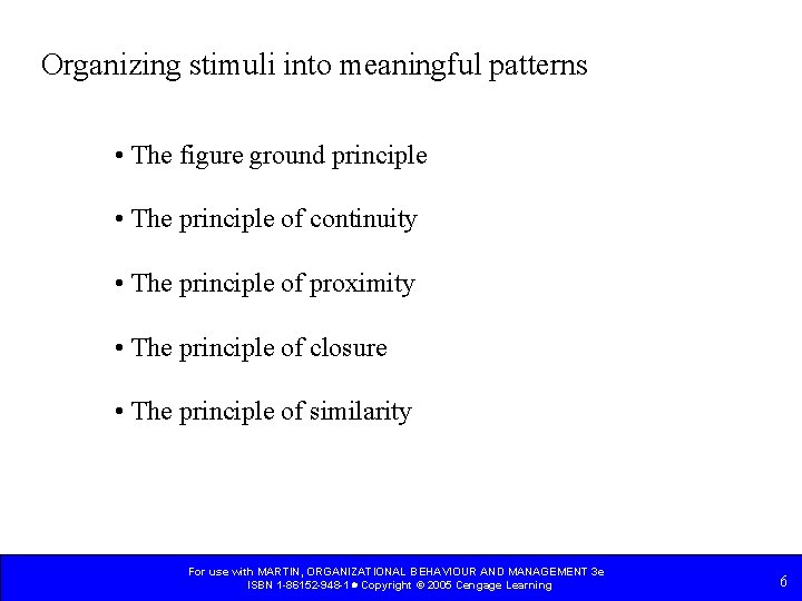 Organizing stimuli into meaningful patterns • The figure ground principle • The principle of