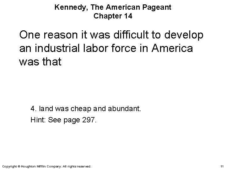 Kennedy, The American Pageant Chapter 14 One reason it was difficult to develop an
