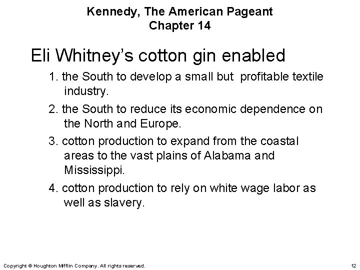 Kennedy, The American Pageant Chapter 14 Eli Whitney’s cotton gin enabled 1. the South