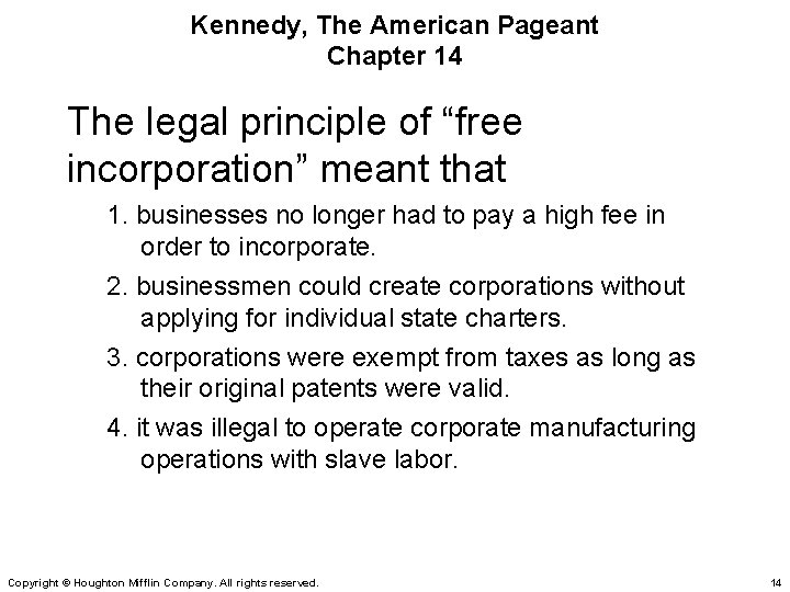 Kennedy, The American Pageant Chapter 14 The legal principle of “free incorporation” meant that