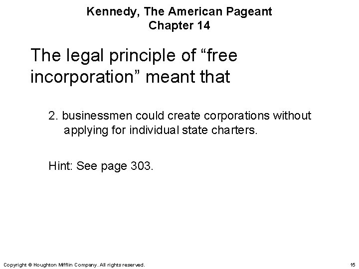 Kennedy, The American Pageant Chapter 14 The legal principle of “free incorporation” meant that