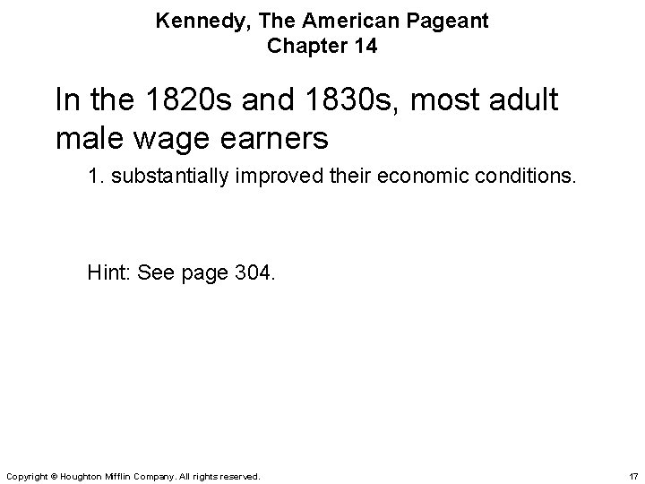 Kennedy, The American Pageant Chapter 14 In the 1820 s and 1830 s, most