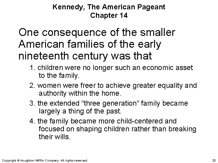 Kennedy, The American Pageant Chapter 14 One consequence of the smaller American families of