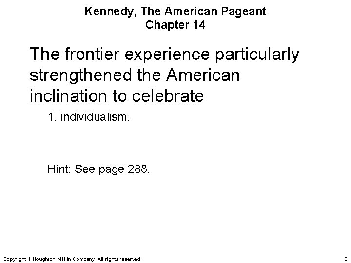 Kennedy, The American Pageant Chapter 14 The frontier experience particularly strengthened the American inclination