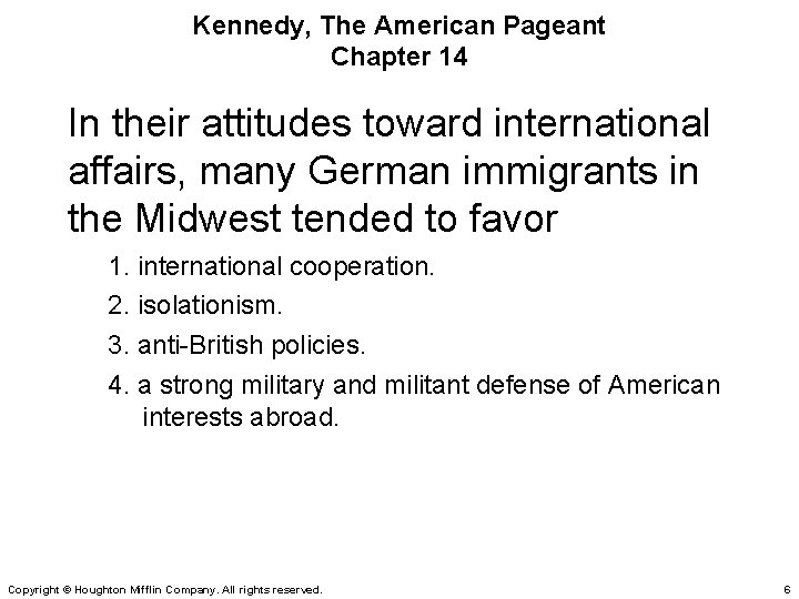 Kennedy, The American Pageant Chapter 14 In their attitudes toward international affairs, many German