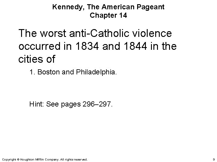 Kennedy, The American Pageant Chapter 14 The worst anti-Catholic violence occurred in 1834 and