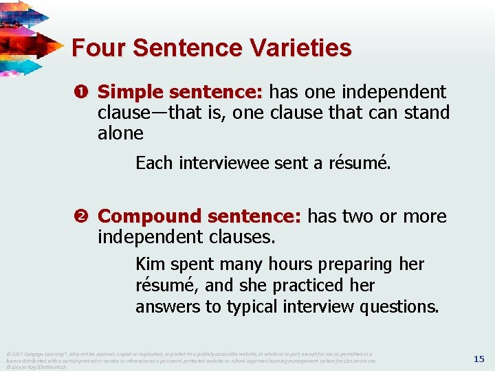 Four Sentence Varieties Simple sentence: has one independent clause―that is, one clause that can