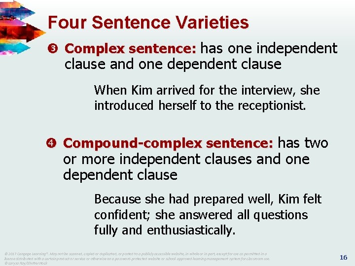 Four Sentence Varieties Complex sentence: has one independent clause and one dependent clause When