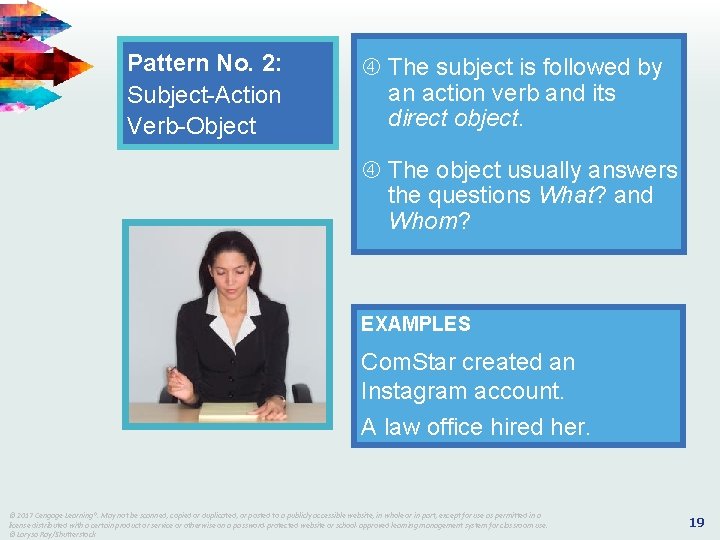 Pattern No. 2: Subject-Action Verb-Object The subject is followed by an action verb and