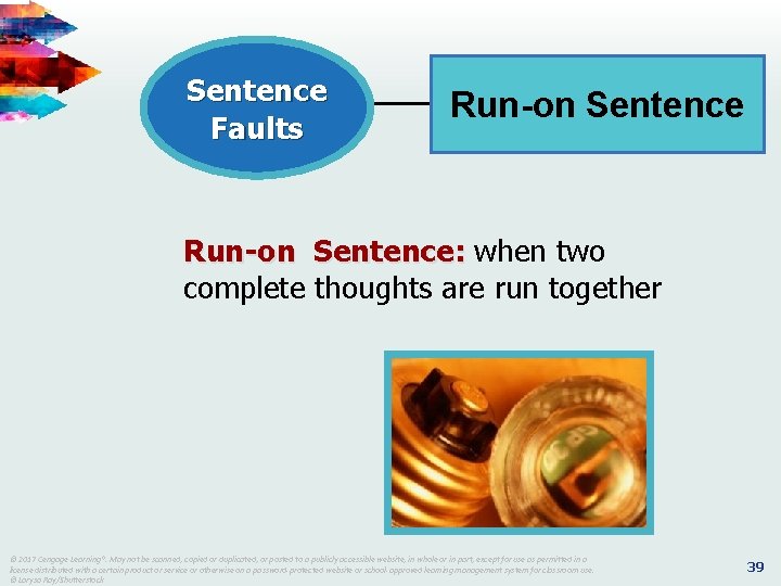 Sentence Faults Run-on Sentence: when two complete thoughts are run together © © 2017