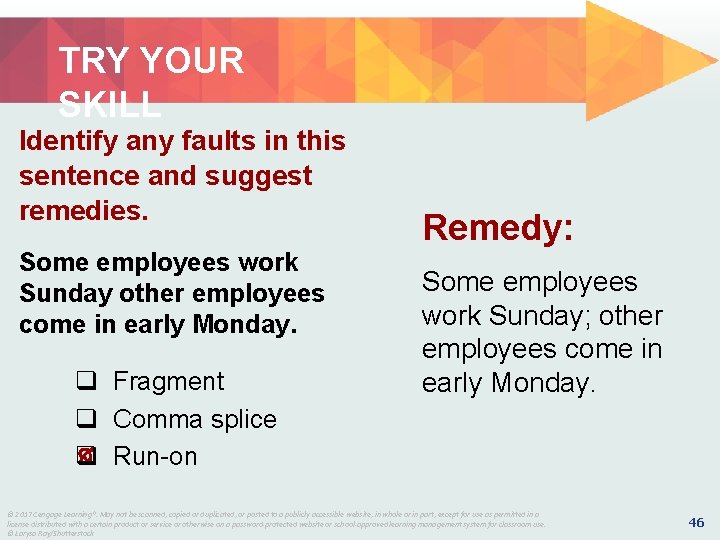 TRY YOUR SKILL Identify any faults in this sentence and suggest remedies. Some employees