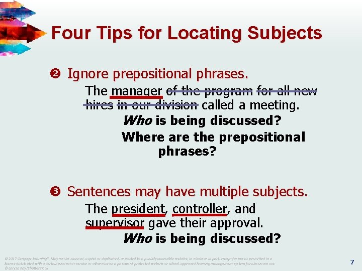 Four Tips for Locating Subjects Ignore prepositional phrases. The manager of the program for