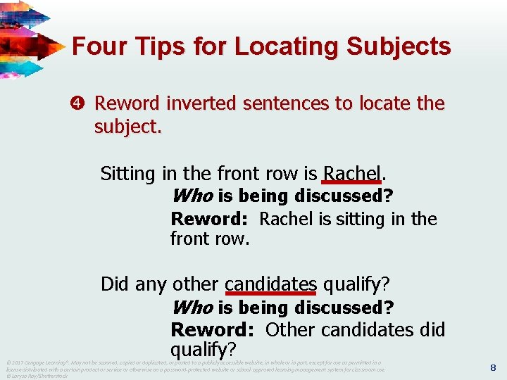 Four Tips for Locating Subjects Reword inverted sentences to locate the subject. Sitting in