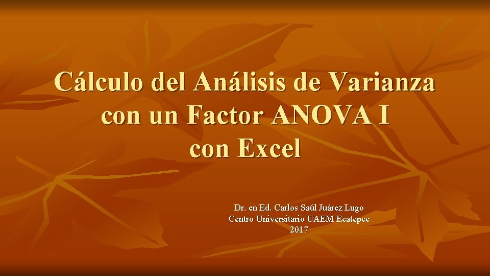 Cálculo del Análisis de Varianza con un Factor ANOVA I con Excel Dr. en