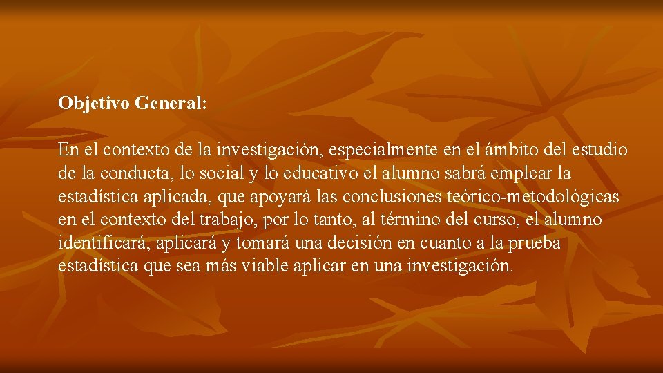 Objetivo General: En el contexto de la investigación, especialmente en el ámbito del estudio