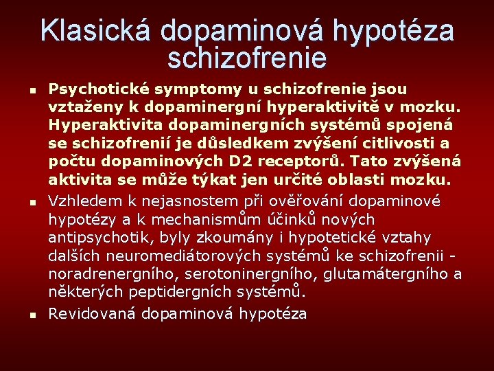 Klasická dopaminová hypotéza schizofrenie n n n Psychotické symptomy u schizofrenie jsou vztaženy k