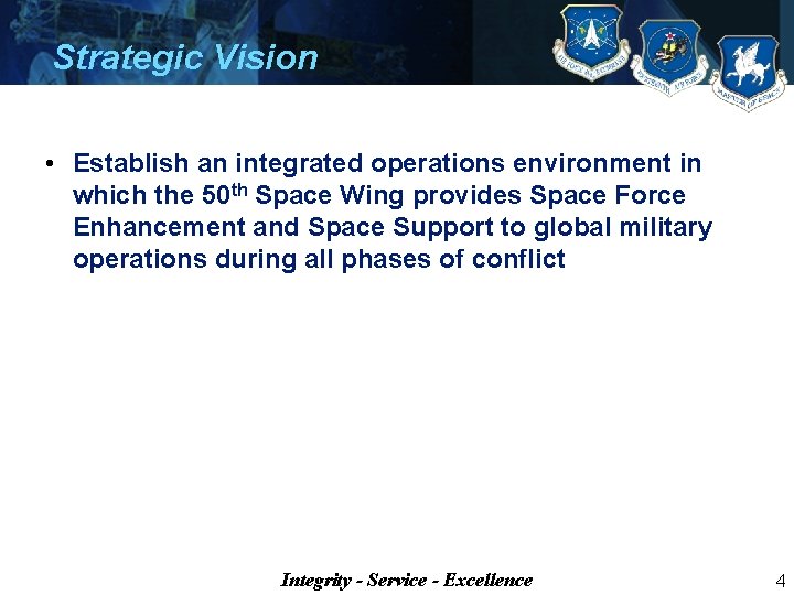 Strategic Vision • Establish an integrated operations environment in which the 50 th Space