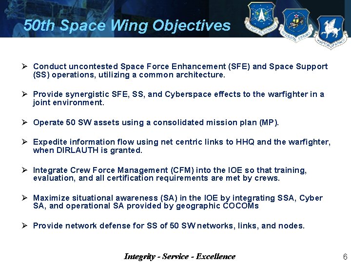 50 th Space Wing Objectives Ø Conduct uncontested Space Force Enhancement (SFE) and Space