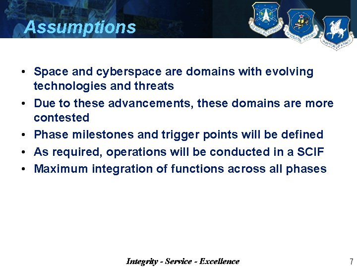 Assumptions • Space and cyberspace are domains with evolving technologies and threats • Due